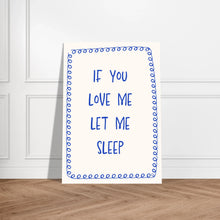 If You Love Me Let Me Sleep