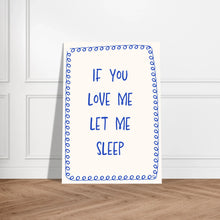 If You Love Me Let Me Sleep