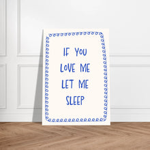 If You Love Me Let Me Sleep