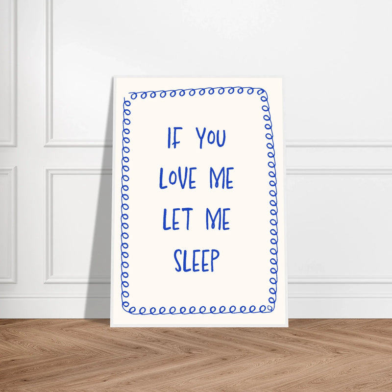 If You Love Me Let Me Sleep